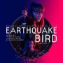 Soundtrack Earthquake Bird