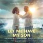 Soundtrack Let Me Have My Son