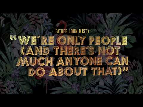 Father John Misty - We're Only People (And There's Not Much Anyone Can